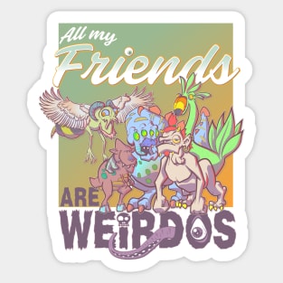 All My Friends Are Weirdos Sticker